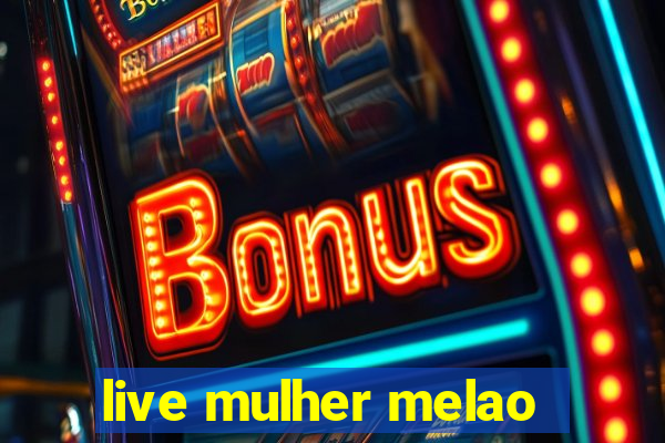 live mulher melao